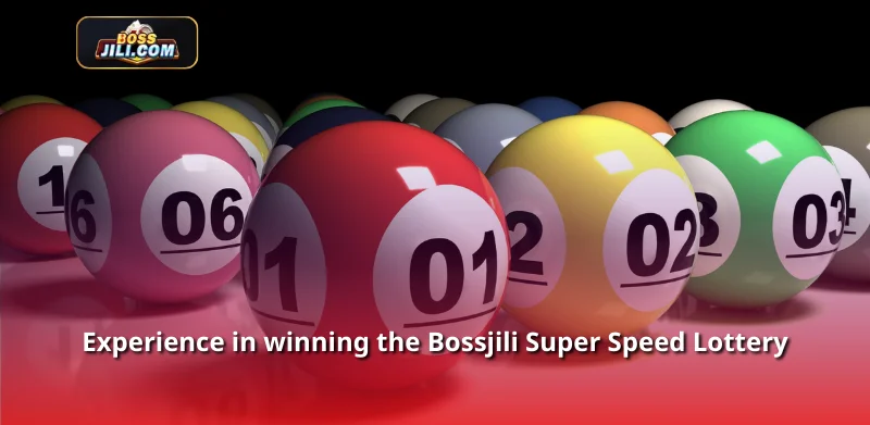 Experience in winning the Bossjili Super Speed ​​Lottery