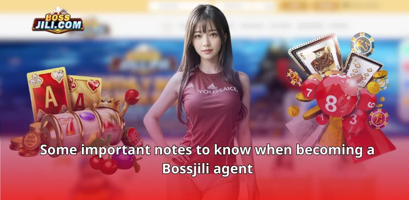 Some important notes to know when becoming a Bossjili agent