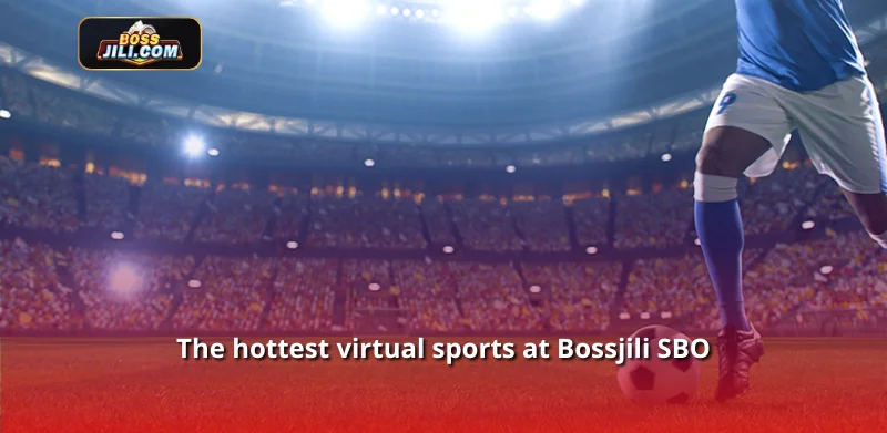 The hottest virtual sports at Bossjili SBO