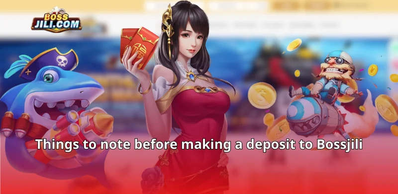 Things to note before making a deposit to Bossjili