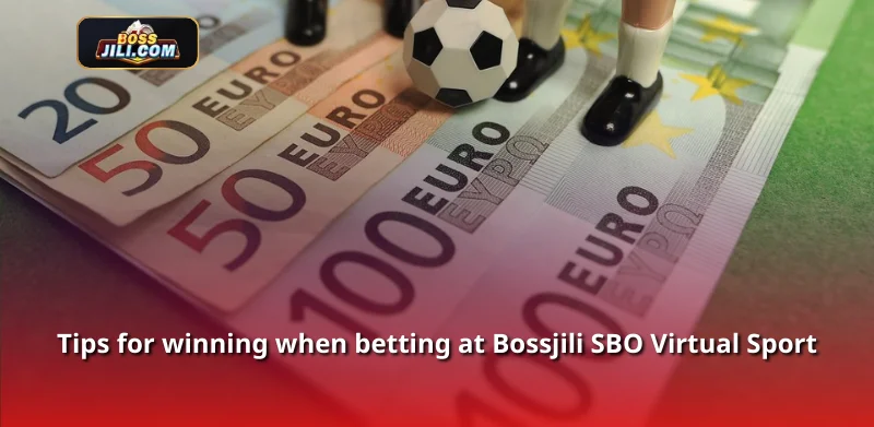 Tips for winning when betting at Bossjili SBO Virtual Sport