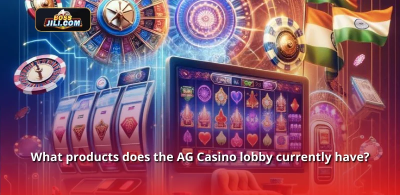 What products does the AG Casino lobby currently have?